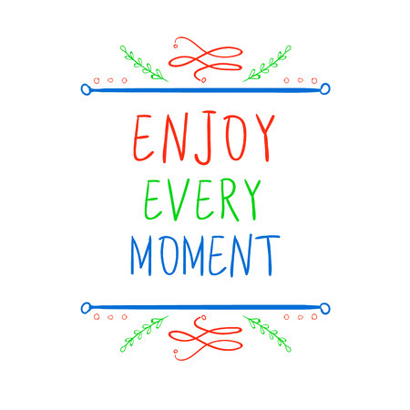 Enjoy every moment. Motivational words with hand drawn calligraphic elements on white. Red, green, blue.のイラスト素材