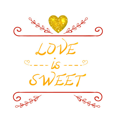 LOVE IS SWEET words, hand drawn VECTOR illustration with glittering golden heart.のイラスト素材