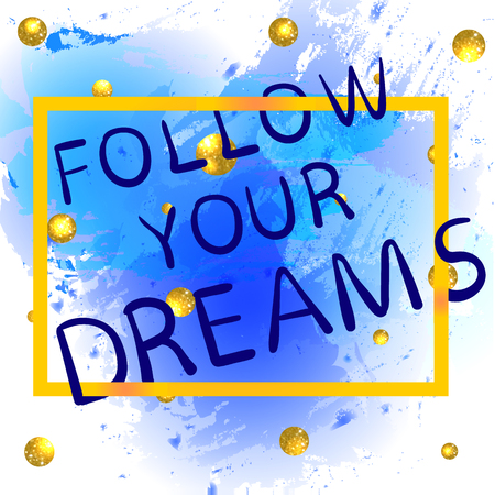 FOLLOW YOUR DREAMS gold gradiend hand written letters on blue paint splash with glittering golden balls.のイラスト素材