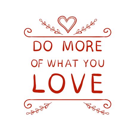 Do more of what you LOVE words with hand drawn calligraphic design elements. VECTOR handwritten letters. Red lines.のイラスト素材