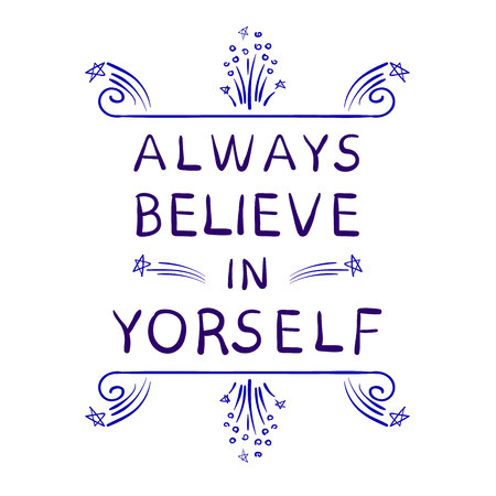 'Always believe in yourself' words with hand drawn calligraphic design elements. VECTOR handwritten letters. Blue lines isolated on white.のイラスト素材