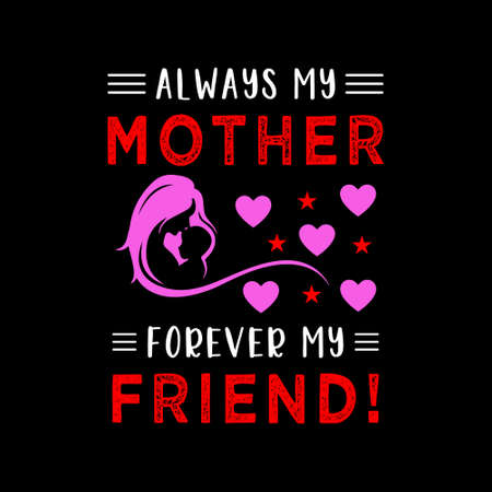 Always my mother forever my friend black typography t-shirt design template. Mother's day t-shirt printのイラスト素材