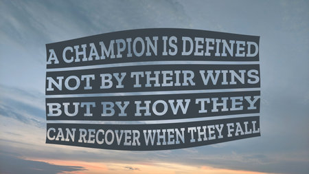 A strong motivational quote, A CHAMPION IS DEFINED NOT BY THEIR WINS BUT BY HOW THEY CAN RECOVER WHEN THEY FALL. Displayed in white text on a dark, curved banner against a soft, cloudy sky.の写真素材