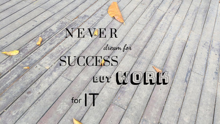 A powerful motivational quote, NEVER dream for SUCCESS BUT WORK for IT, set on a wooden deck with...