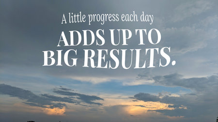 Inspirational quote "A little progress each day adds up to big results" overlaid in white...