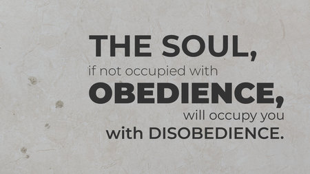 A spiritual quote about self-discipline and morality THE SOUL if not occupied with OBEDIENCE will occupy you with DISOBEDIENCE set against a light beige textured background with subtle marksの写真素材
