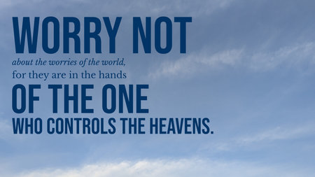 A reassuring quote advising not to worry as worldly matters are in the hands of the Controller of the heavens, displayed in bold blue text over a soft, cloudy blue sky background.の写真素材