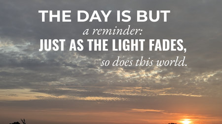 A philosophical quote overlaid on a sunrise sky with stratocumulus clouds and a bright horizon, reading THE DAY IS BUT a reminder JUST AS THE LIGHT FADES, so does this world.の写真素材
