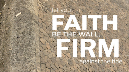 Faith is your steadfast defense against challenges Be firm like this strong textured wall meeting...