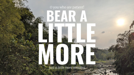 A quote encouraging perseverance is placed over a dry riverbed surrounded by lush foliage under a hazy sun emphasizing O you who are patient bear a little more just a little more remainsの写真素材