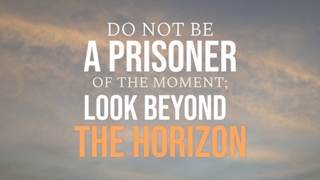 Do not be a prisoner of the moment; look beyond the horizon, is displayed in white, orange text, soft, cloudy sky background, warm, gentle tones present. Encouraging message, future focus, freedom.の写真素材