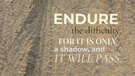 Endure difficulty, for it is only a shadow, it will pass. This motivational quote urges patience, strength, promoting hope, recognizing that hardship is temporary, encouraging perseverance.の写真素材