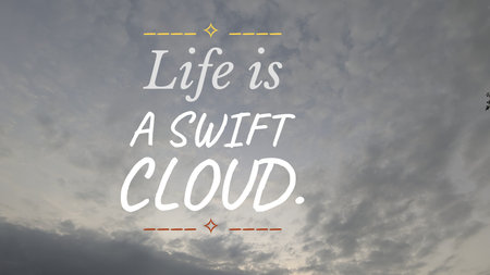 Inspirational typography layout featuring the quote Life is a swift cloud. Horizontal poster design shows elegant white cursive text with decorative lines over a cloudy grey sky. Motivational atmosphere for philosophical reflection, time value, life perspective, personal growth.