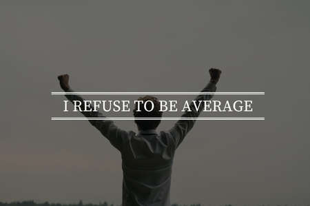 I refuse to be average sign over a businessman celebrating success with his arms raised in triumph...