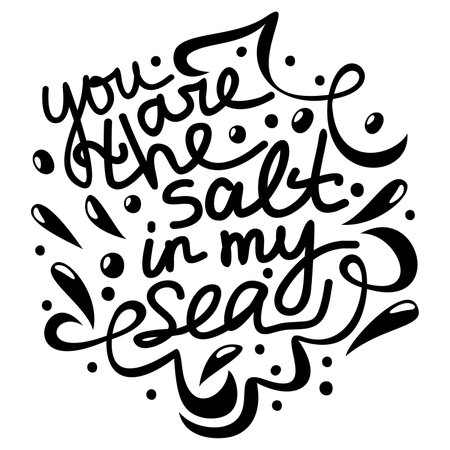 You are the salt in my sea. Monochrome lettering with waves and drops. Summer and love concept.のイラスト素材