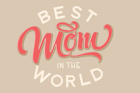 Hand drawn lettering Best Mom In The World with floral decoration. Elegant modern handwritten calligraphy with shadow and highlights. Mom day. For cards, invitations, prints etcのイラスト素材
