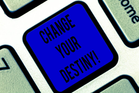 Writing note showing Change Your Destiny. Business photo showcasing what is very likely to happen in...