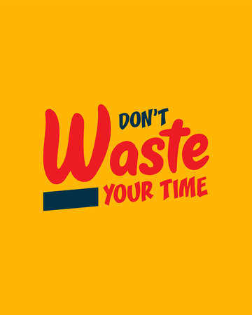 A colorful typography quotes. Don't waste your time. Vector inspirational design. Motivational good quotes in yellow background.のイラスト素材