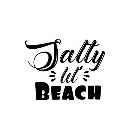 Salty lil 'Beach- saying text Good for T shirt print, poster, card, and gift design.のイラスト素材