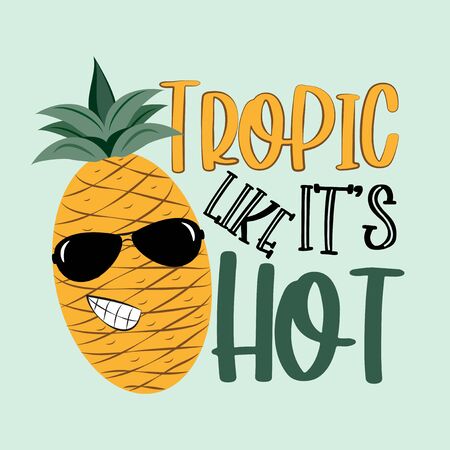 Tropic like it's hot - saying with cute smiley pineapple in sunglasses. Good for poster, banner, postcard, T shirt print gift design.のイラスト素材