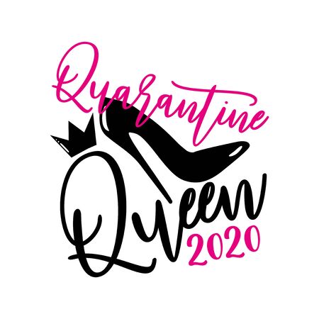 Quarantine Queen 2020- funny calligraphy with high-heel shoe and crown. Corona virus - staying at home print. Home Quarantine illustration. Vectorのイラスト素材