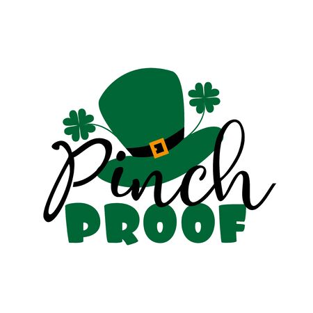 Pinch Proof - saying for St. Patrick's Day, with hat and clover. Good for T shirt print, poster, banner and gift design.のイラスト素材