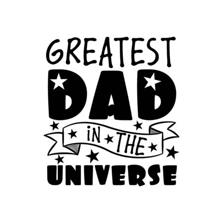 Greatest Dad in the universe- text Good for greeting card, poster banner, textile print, and gift design.のイラスト素材