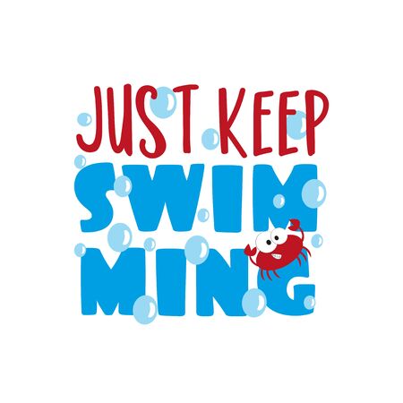 Just keep swimming- text with cute crab and bubbles. Good for childhood, T shirt print, poster banner, and gift design.のイラスト素材