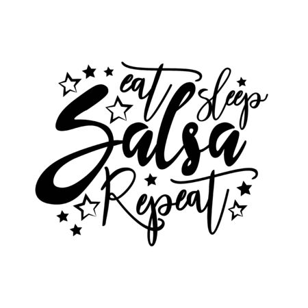 Eat sleep salsa repeat- postive saying text. Good for greeting card and t-shirt print, flyer, poster design, mug.のイラスト素材