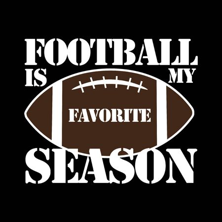 Football is my season - text with American Football, vector grapics. Good for greeting card and t-shirt print, flyer, poster design, mug.のイラスト素材