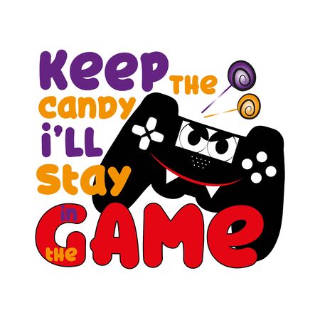 Keep the candy i'll stay in the game- funny Halloween concept with cute smiley controller. Good for textile, t-shirt, banner, poster, print on gift.のイラスト素材
