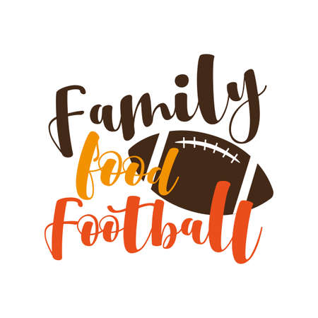 Family Food Football - funny thanksgiving text, with american football ball. Good for greeting card and t-shirt print, flyer, poster and gift design.のイラスト素材