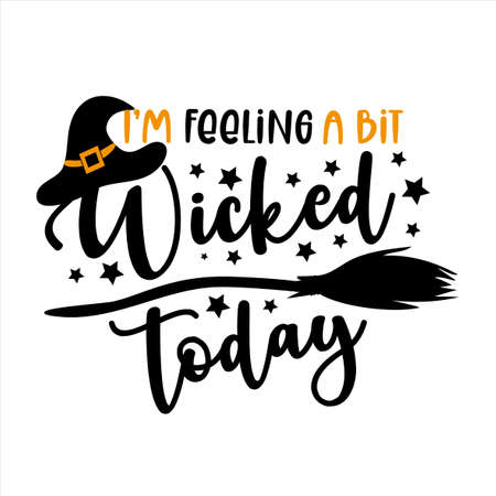 I'm feeling a bit wicked today - funny Halloween text with witch hat and broom. Good for t shirt print, poster, card, party decoration and gift design.のイラスト素材