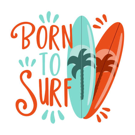 Born To Surf - happy summer slogan with surfboard. Vector illustration design for fashion fabrics, textile graphics, prints.のイラスト素材