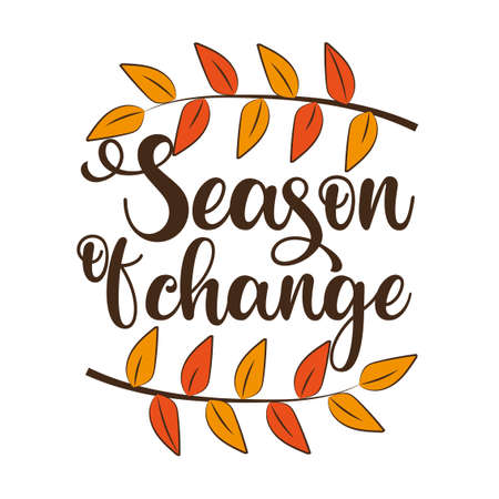 Season of change - Autumnal saying with leaves. Good for greeting card, poster, banner, home decor, and other gifts design.のイラスト素材