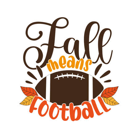 Fall means football - funny phrase with american football ball and autumnal leaves. Good for T shirt print, poster, card, mug, and gift design.のイラスト素材
