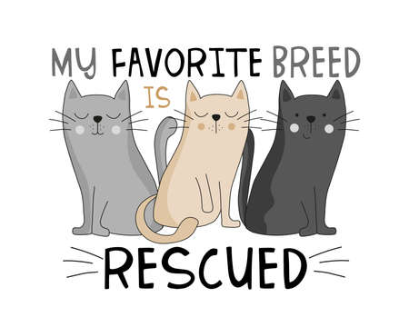 My favorite breed is rescued - motivational quote with cute cats. Good for T shirt print, poster, card, label and other decoration.のイラスト素材