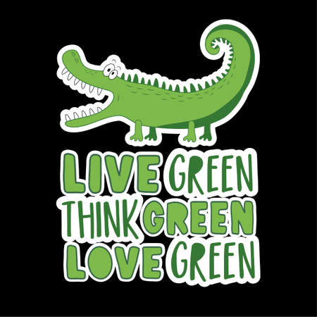 Live green, think green, love green - motivational text with cute alligator. Good for T shirt print, poster, card, label, and other decoration for earth Day.のイラスト素材