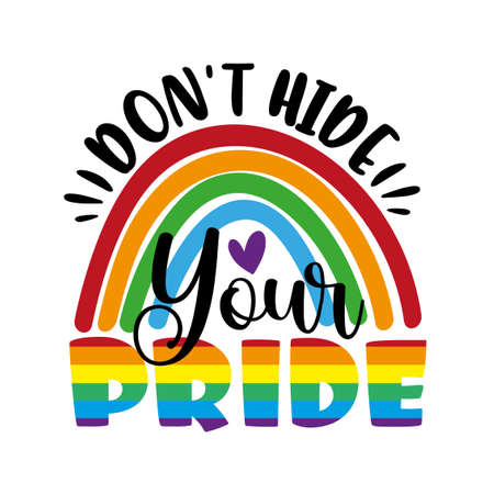 Don't hid your pride - LGBT pride slogan against discrimination. Motivational saying.のイラスト素材