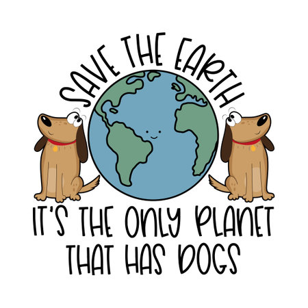 Save the Earth, it's the only planet that has dogs. Cute Earth planet with dogs. Good for T shirt print, poster, card, label, and other gift design. Happy Earth day, and happy worldのイラスト素材