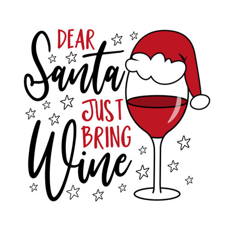 Dear Santa just bring wine - funny slogan with wineglass in Santa hat. Good for T-shirt and sweater print, card, label, and other gift design.のイラスト素材
