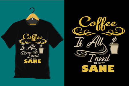 Coffee is All I Need to Stay Sane T Shirt Designのイラスト素材