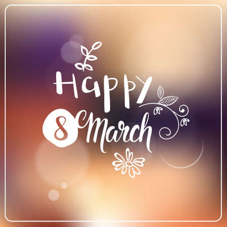 Happy 8 March Greeting Card Hand Drawn Lettering Over Beautiful Blurred Background Women Holiday Decoration Vector Illustrationのイラスト素材