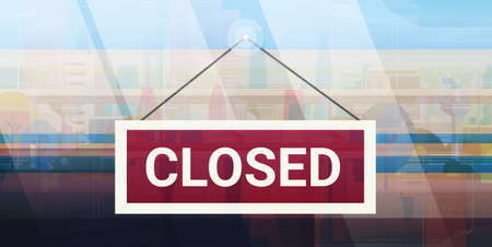 sorry we are closed sign hanging outside business office store shop or restaurant