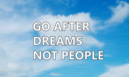 Go after dreams not peopleの写真素材