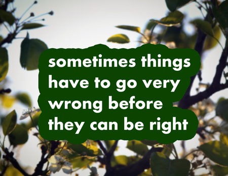 Sometimes things have to go very wrong before they can be rightの写真素材