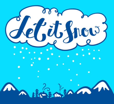 Let it snow hand drawn calligraphic lettering composition. Christmas and New Year cute vector background with inspirational guote and snowflakes. Design element for greeting cards, posters, t-shirts with winter mountain  landscape and housesのイラスト素材