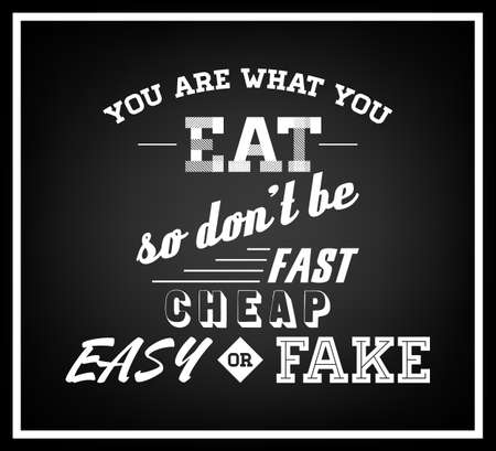 You are what you eat, so don t be fast, cheap, easy or fake - Quote Typographical Background. のイラスト素材