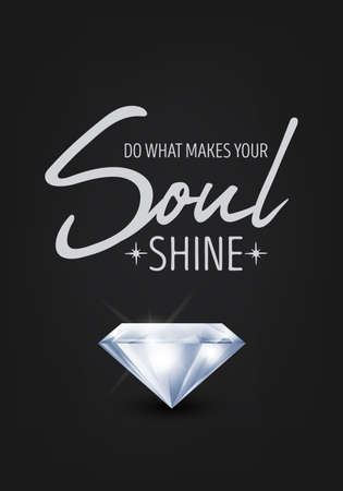 Do What Makes Your Soul Shine. Vector Typographic Quote on Black with Realistic Diamond. Gemstone, Diamond, Sparkle, Jewerly Concept. Motivational Inspirational Poster, Typography, Letteringのイラスト素材