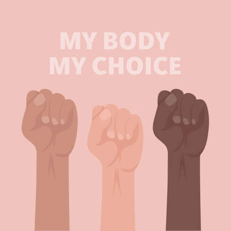 My Body My Choice Sign. Raised Up Womens Fists. Womens Rights Poster, Womens Demanding Continued Access to Abortion After the Ban on Abortions, Roe v Wade. Womens Rights to Abortion Placardのイラスト素材